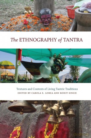 The Ethnography of Tantra: Textures and Contexts of Living Tantric Traditions - Carola Erika Lorea [KSIĄŻKA]