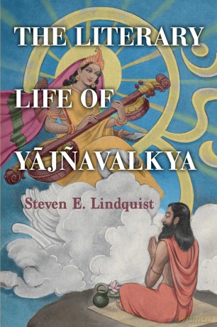 The Literary Life of Yajnavalkya (SUNY series in Hindu Studies) - Steven E. Lindquist [KSIĄŻKA]