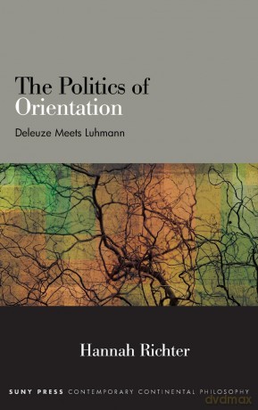 The Politics of Orientation: Deleuze Meets Luhmann (SUNY series in Contemporary Continental Philosophy) - Hannah Richter [KSIĄŻKA]