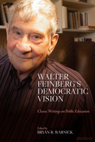 Walter Feinberg's Democratic Vision: Classic Writings on Public Education (SUNY series, Horizons in the Philosophy of Education) - Walter Feinberg [KSIĄŻKA]