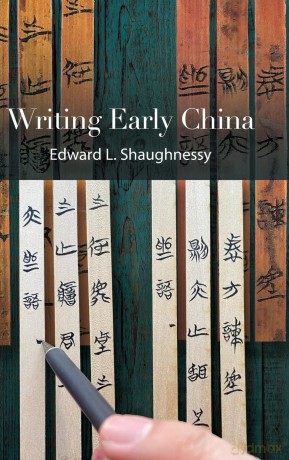 Writing Early China (SUNY series in Chinese Philosophy and Culture) - Edward L. Shaughnessy [KSIĄŻKA]
