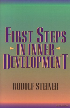 First Steps in Inner Development - Rudolf Steiner [KSIĄŻKA]