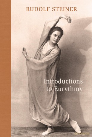 Introductions to Eurythmy: An Extension of Goethe's Morphological Thinking Within the Realm of Human Movement - Rudolf Steiner [KSIĄŻKA]