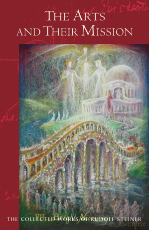 The Arts and Their Mission: (Cw 276) Volume 276 (Collected Works of Rudolf Steiner) - Rudolf Steiner [KSIĄŻKA]