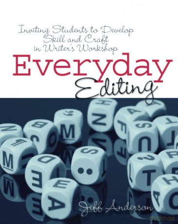 Everyday Editing: Inviting Students to Develop Skill and Craft in Writer's Workshop - Jeff Anderson [KSIĄŻKA]