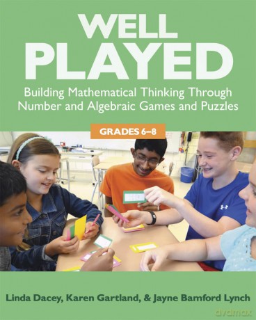 Well Played, Grades 6-8: Building Mathematical Thinking Through Number and Algebraic Games and Puzzles - Jayne Bamford Lynch [KSIĄŻKA]