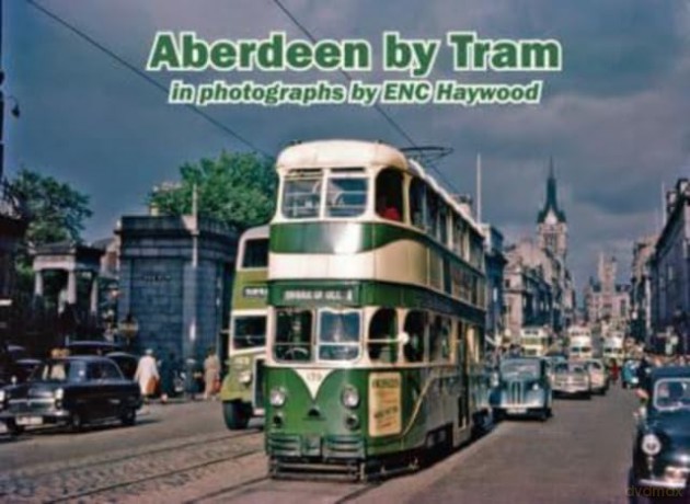 Aberdeen by Tram in photographs by E.N.C. Haywood - Lewis Hutton [KSIĄŻKA]