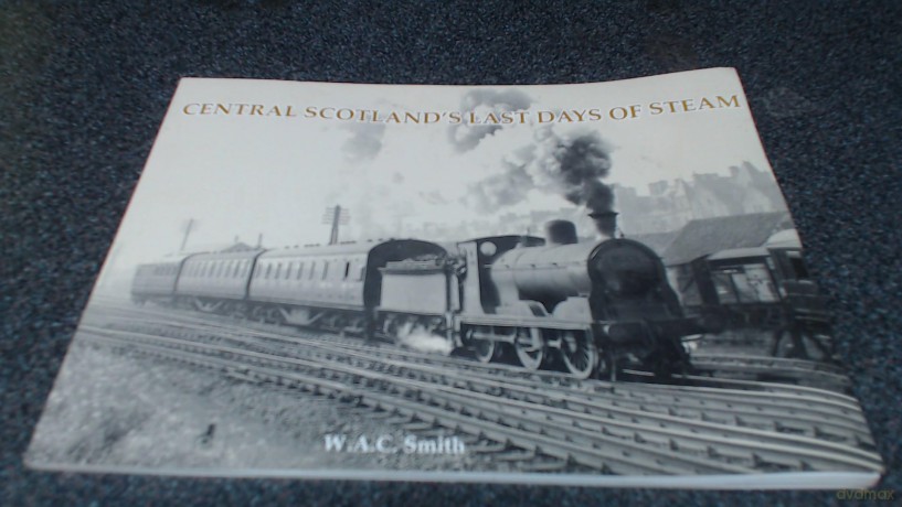 Central Scotland's Last Days of Steam - W. A. C. Smith [KSIĄŻKA]