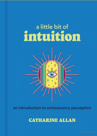 A Little Bit of Intuition: An Introduction to Extrasensory Perception (Little Bit Series) - Catharine Allan [KSIĄŻKA]
