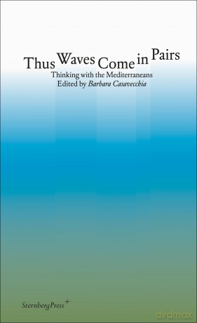 Thus Waves Come in Pairs: Thinking with the Mediterraneans - Etel Adnan [KSIĄŻKA]