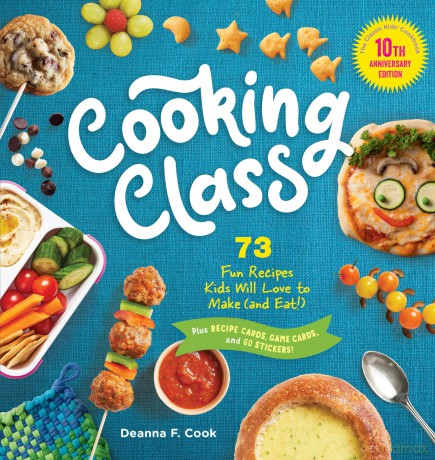 Cooking Class, 10th Anniversary Edition: 73 Fun Recipes Kids Will Love to Make (and Eat)! - Deanna F. Cook [KSIĄŻKA]