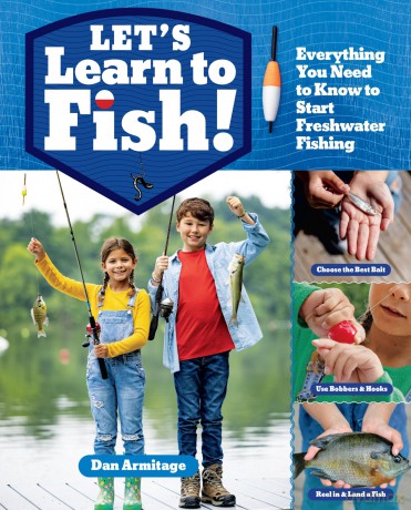 Let's Learn to Fish!: Everything You Need to Know to Start Freshwater Fishing - Dan Armitage [KSIĄŻKA]