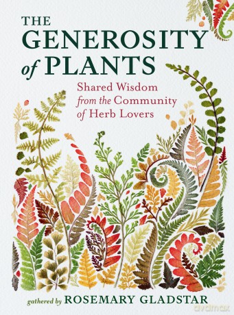 The Generosity of Plants: Shared Wisdom from the Community of Herb Lovers - Rosemary Gladstar [KSIĄŻKA]