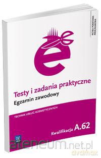 Testy i zad. prakt. Tech. usł. kosm. kwal. A.62 [KSIĄŻKA]