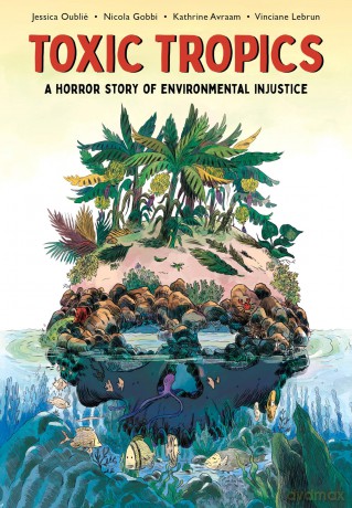 Toxic Tropics: A Horror Story of Environmental Injustice - Jessica Oublié [KSIĄŻKA]