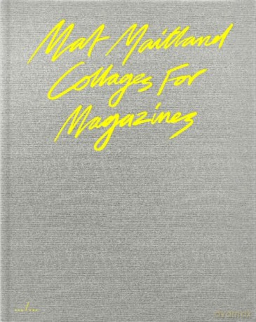 Mat Mailand, collages for magazines - Mat Maitland [KSIĄŻKA]