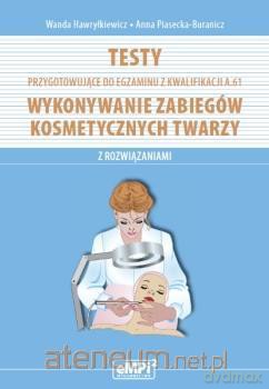 Testy kwalifikacja A.61 wyk. zabiegów kosm. twarzy [KSIĄŻKA]