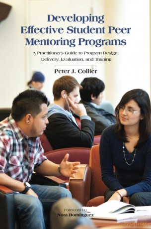 Developing Effective Student Peer Mentoring Programs: A Practitioner's Guide to Program Design, Delivery, Evaluation, and Training - Peter J. Collier [KSIĄŻKA]