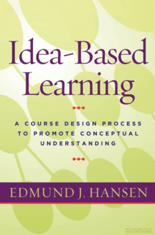 Idea-Based Learning: A Course Design Process to Promote Conceptual Understanding - Edmund J. Hansen [KSIĄŻKA]