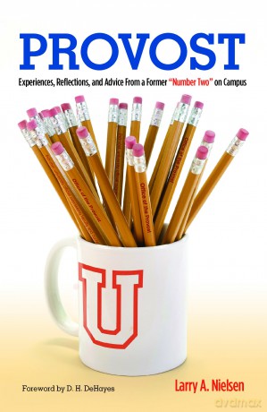Provost: Experiences, Reflections and Advice From a Former "Number Two" on Campus - Larry A. Nielsen [KSIĄŻKA]