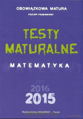 Testy Maturalne. Matematyka 2015 ZP w.2014 [KSIĄŻKA]