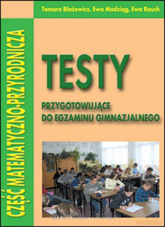 Testy przygot. do egzaminu gim. cz. mat.-przyr. [KSIĄŻKA]