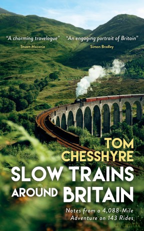 Slow Trains Around Britain: Notes from a 4,088-Mile Adventure on 143 Rides - Tom Chesshyre [KSIĄŻKA]