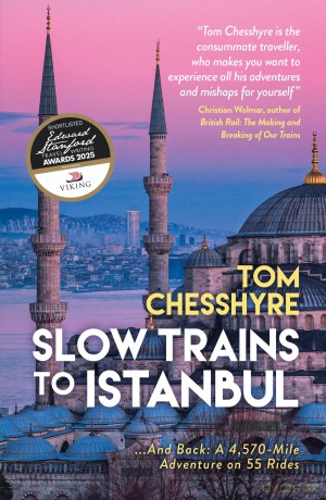 Slow Trains to Istanbul: ...And Back: A 4,570-Mile Adventure on 55 Rides - Tom Chesshyre [KSIĄŻKA]
