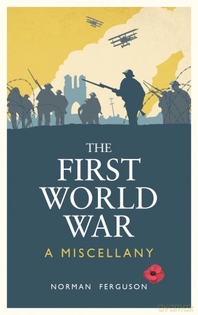 The First World War: A Miscellany - Norman Ferguson [KSIĄŻKA]