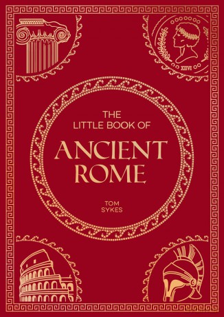 The Little Book of Ancient Rome: A Pocket Guide to an Epic Civilization, Including Key Events, People, Trivia and More [KSIĄŻKA]