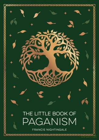 The Little Book of Paganism: A Modern Introduction to Ancient Spiritual Practices - Francis Nightingale [KSIĄŻKA]