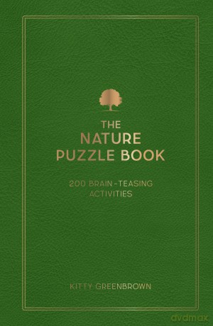 The Nature Puzzle Book: 200 Brain-Teasing Activities, from Crosswords to Quizzes - Kitty Greenbrown [KSIĄŻKA]