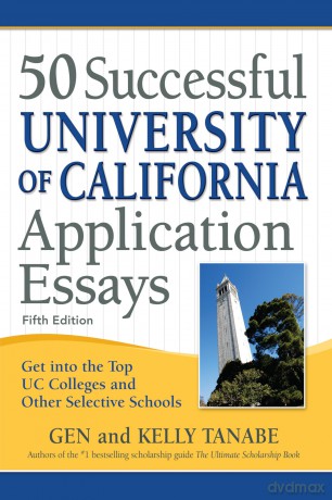 50 Successful University of California Application Essays: Get into the Top UC Colleges and Other Selective Schools - Gen Tanabe [KSIĄŻKA]