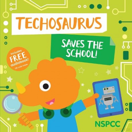 Techosaurus Saves the School! (Official NSPCC Picture Book for Children about Online Awareness, Safety and Security Ages 3-5) [KSIĄŻKA]