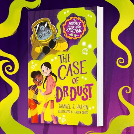 The Case of Dr Dust (The Agency for All Things Spectral) A Brand New 9-12+ Series Filled with Adventure, Mystery and Friendship - Samuel J. Halpin [KSIĄŻKA]