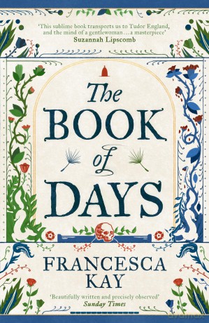 The Book of Days: 'Richly imagined and skillfully crafted' The Spectator - Francesca Kay [KSIĄŻKA]