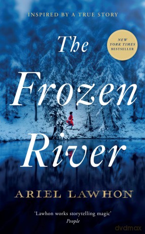 The Frozen River: The EXTRAORDINARY New York Times Bestseller Based on a Real Life Heroine - Ariel Lawhon [KSIĄŻKA]