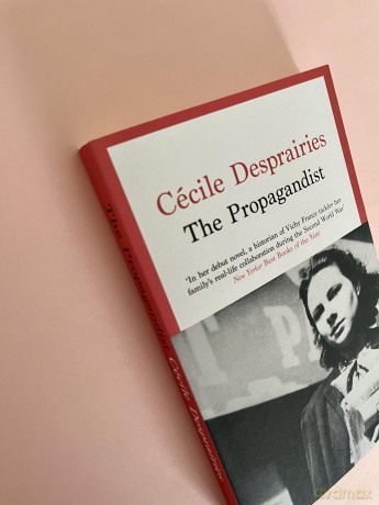 The Propagandist: An Extraordinary WWII Autobiographical Novel. New Yorker Best Books of The Year. - Cécile Desprairies [KSIĄŻKA]