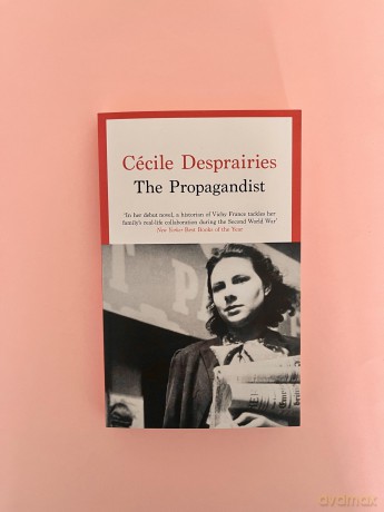 The Propagandist: An Extraordinary WWII Autobiographical Novel. New Yorker Best Books of The Year. - Cécile Desprairies [KSIĄŻKA]
