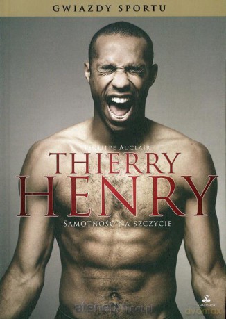 Thierry Henry. Samotność na szczycie [KSIĄŻKA]