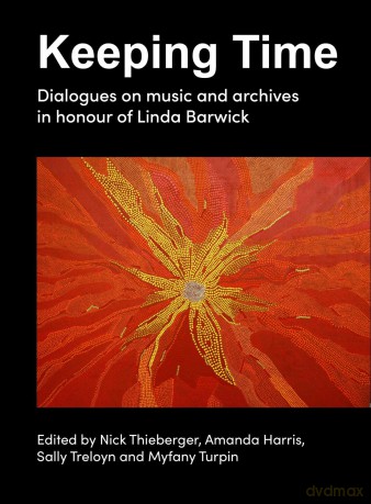 Keeping Time: Dialogues on music and archives in honour of Linda Barwick (Indigenous Music, Language and Performing Arts) - Nick Thieberger [KSIĄŻKA]