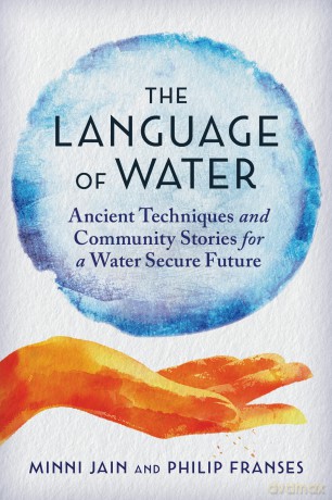 The Language of Water: Ancient Techniques and Community Stories for a Water Secure Future - Minni Jain [KSIĄŻKA]