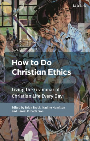 How To Do Christian Ethics: Living the Grammar of Christian Life Every Day - Brian Brock [KSIĄŻKA]