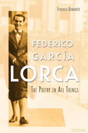 Federico García Lorca: The Poetry in All Things (Icons of the Luso-Hispanic World) - Federico Bonaddio [KSIĄŻKA]