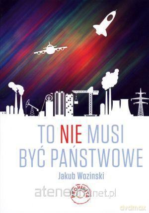 To nie musi być państwowe [KSIĄŻKA]