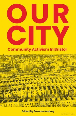 Our City: Community Activism In Bristol - Suzanne Audrey [KSIĄŻKA]