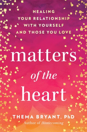 Matters of the Heart: Healing Your Relationship with Yourself and Those You Love - Thema Bryant [KSIĄŻKA]