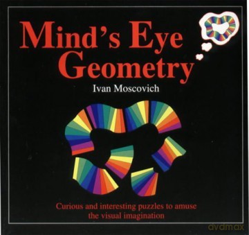 Mind's Eye Geometry: Curious and Interesting Puzzles to Amuse the Visual Imagination - Ivan Moscovich [KSIĄŻKA]
