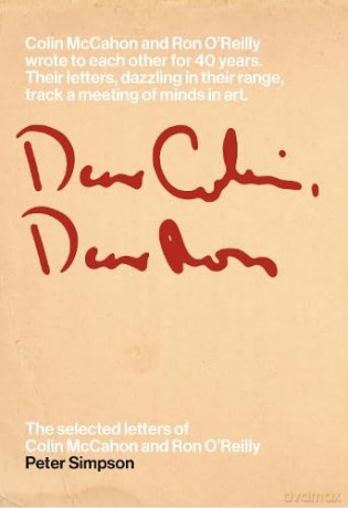 Dear Colin, Dear Ron: The Selected Letters of Colin McCahon and Ron O'Reilly - Peter Simpson [KSIĄŻKA]