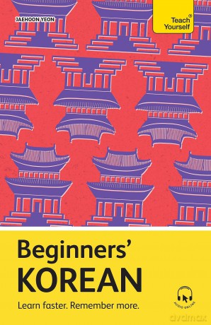 Beginners' Korean: Learn faster. Remember more. (Teach Yourself Beginners' Language Learning Series) - Jaehoon Yeon [KSIĄŻKA]